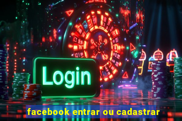 facebook entrar ou cadastrar